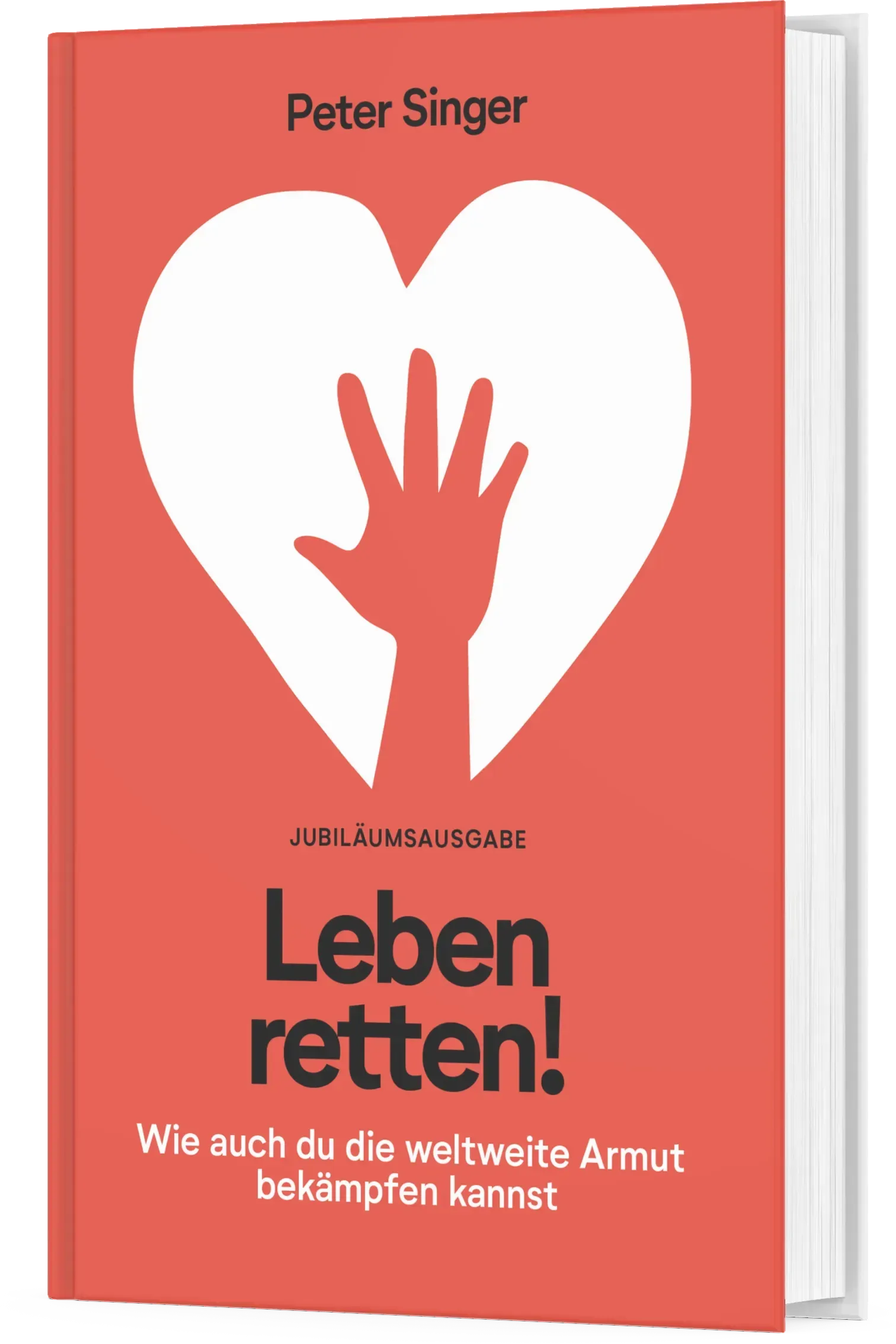 Fest gebundenes Buch mit dem Titel “Leben retten! Wie auch du die weltweite Armut bekämpfen kannst.” von Peter Singer. Jubiläumsausgabe.